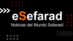 eSefarad: Noticias del Mundo Sefaradí